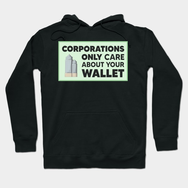 Corporations Only Care About Your Wallet - Capitalism Hoodie by Football from the Left